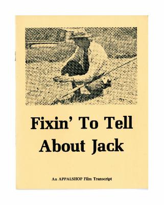 Transcript of the film Fixin' To Tell About Jack
