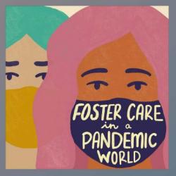 Foster Care in a Pandemic World