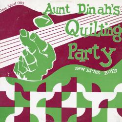 New River Boys - Aunt Dinah's Quilting Party album cover